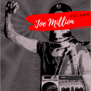 Joe Million - V U L G A R