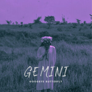 Gemini - Goodbye Butterfly